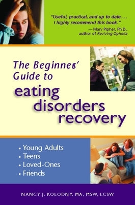 The Beginner's Guide to Eating Disorders Recovery by Kolodny, Nancy J.