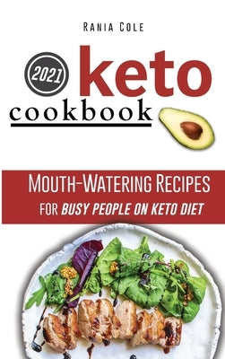 Keto Cookbook for Beginners: Mouth-Watering Recipes for Busy People on Keto Diet by Cole, Rania