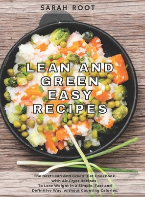 Lean and Green Easy Recipes by Root, Sarah