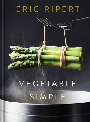 Vegetable Simple: A Cookbook by Ripert, Eric