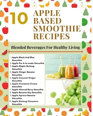 10 Apple Based Smoothie Recipes - Blended Beverages For Healthy Living - Mint Green Light Brown Modern Stylish Cover by Hanah
