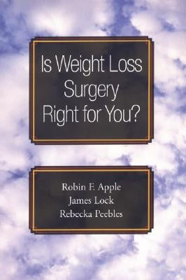 Is Weight Loss Surgery Right for You? by Apple, Robin F.