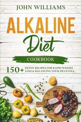 Alkaline Diet Cookbook by Williams, John