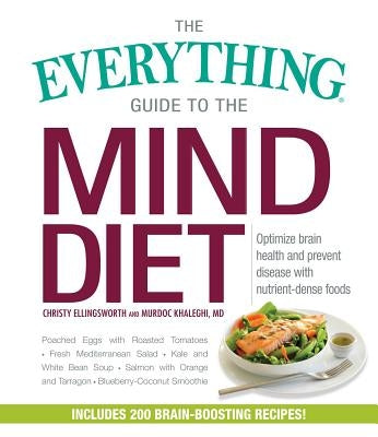 The Everything Guide to the Mind Diet: Optimize Brain Health and Prevent Disease with Nutrient-Dense Foods by Ellingsworth, Christy