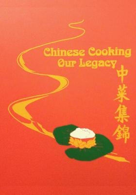 Chinese Cooking - Our Legacy: Chinese Comfort Food Recipes by Cookbook, Cawc