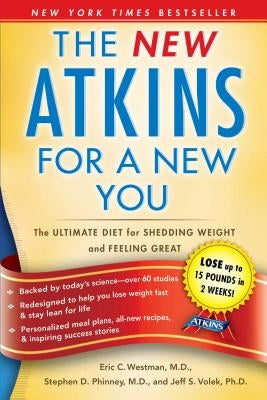 The New Atkins for a New You, 1: The Ultimate Diet for Shedding Weight and Feeling Great by Westman, Eric C.