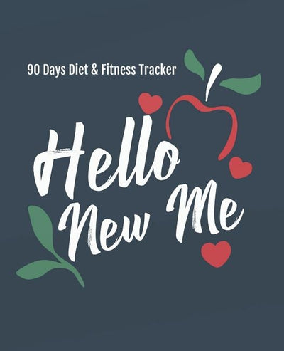 Hello New Me: A Food and Exercise Diary to Track Your Eating and Exercise for Weight Loss, Size 7.5'' X 9.25'' (90 Days Diet & Fitne by Fuentes, Charlie W.