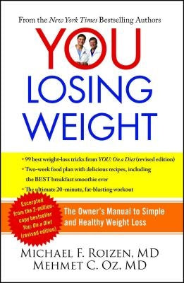 You: Losing Weight: The Owner's Manual to Simple and Healthy Weight Loss by Roizen, Michael F.