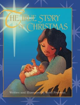 The True Story of Christmas by Freeman, Scott W.