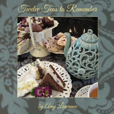Twelve Teas to Remember by Lawrence, Amy N.