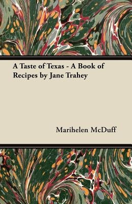 A Taste of Texas - A Book of Recipes by Jane Trahey by McDuff, Marihelen