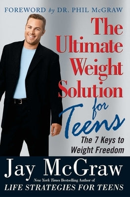 Ultimate Weight Solution for Teens by McGraw, Jay