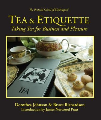 Tea & Etiquette: Taking Tea for Business and Pleasure by Richardson, Bruce