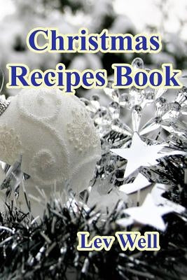 Christmas Recipes Book by Well, Lev