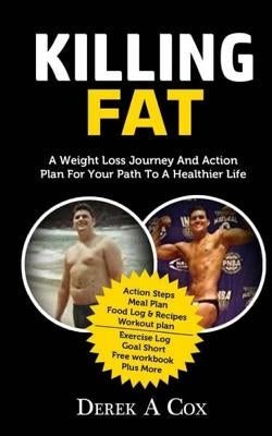 Killing Fat: A Weight Loss Journey and Action Plan for Your Path to a Healthier Life by Aaron, Cassandra R.