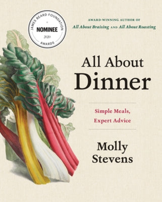 All about Dinner: Simple Meals, Expert Advice by Stevens, Molly