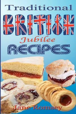 Traditional British Jubilee Recipes.: Mouthwatering recipes for traditional British cakes, puddings, scones and biscuits. 78 recipes in total. by Scales, Maz