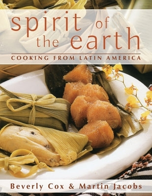 Spirit of the Earth: Native Cooking from Latin America by Jacobs, Martin