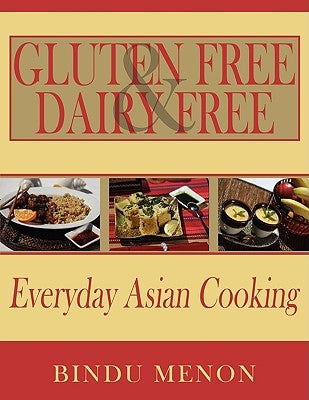 Gluten Free and Dairy Free Everyday Asian Cooking by Menon, Bindu