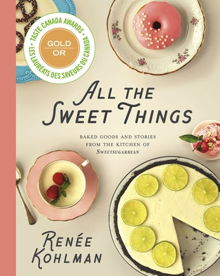 All the Sweet Things: Baked Goods and Stories from the Kitchen of Sweetsugarbean by Kohlman, Renée