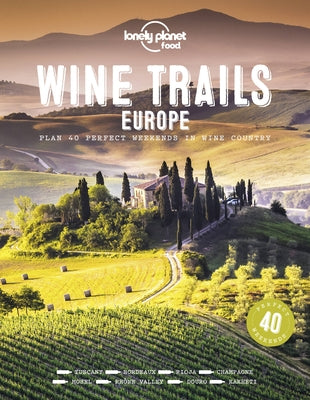 Wine Trails - Europe 1 by Food, Lonely Planet