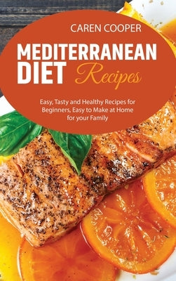 Mediterranean diet Recipes: Easy, Tasty and Healthy Recipes for Beginners, Easy to Make at Home for your Family by Baker, Emily