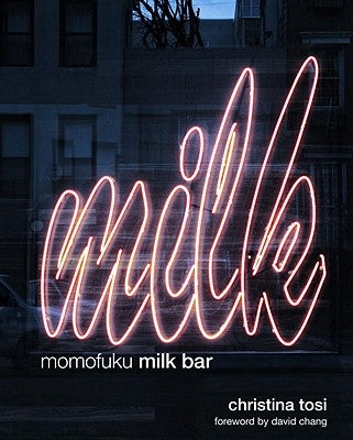 Momofuku Milk Bar: A Cookbook by Tosi, Christina