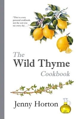 The Wild Thyme Cookbook by Horton, Jenny