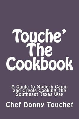 Touche' The Cookbook by Touchet, Donny