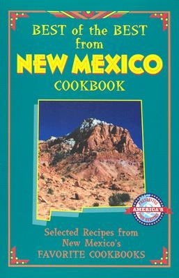 Best of the Best from New Mexico Cookbook: Selected Recipes from New Mexico&