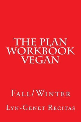 The Plan Workbook Vegan: Fall/Winter by Recitas, Lyn-Genet