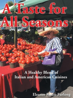 A Taste for all Seasons: A Healthy Blend of Italian and American Cuisines by Furlong, Eleanor Rodio