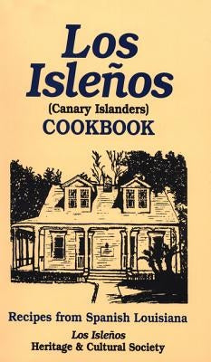 Los Isleños Cookbook: Canary Island Recipes by Los Islenos Heritage &. Cultural Society