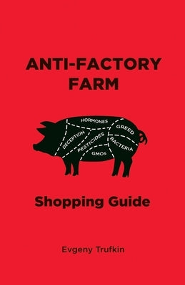 Anti-Factory Farm Shopping Guide by Trufkin, Evgeny