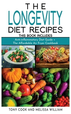 The Longevity Diet Recipes: This Book Includes: Anti-inflammatory Diet Guide + The Affordable Air Fryer Cookbook by Coding, Tony