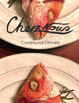 Chez Nous: Communal Dinners by Souvorova, Daria