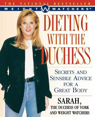 Dieting with the Duchess: Secrets and Sensible Advice for a Great Body by Ferguson, Sarah
