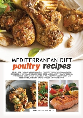 Mediterranean diet poultry recipes: learn how to cook mediterranean recipes through this detailed cookbook, complete of several tasty ideas for good a by de Vincenzo, Catherine