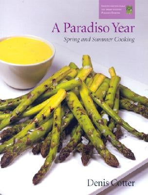 A Paradiso Year S & S: Spring and Summer Cooking by Cotter, Denis
