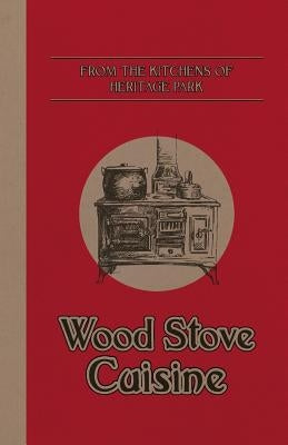 From the Kitchens of Heritage Park: Wood Stove Cuisine by Gasser, Ellen