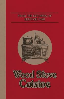 From the Kitchens of Heritage Park: Wood Stove Cuisine by Gasser, Ellen