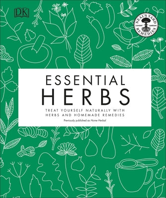 Essential Herbs: Treat Yourself Naturally with Herbs and Homemade Remedies by Neal's Yard Remedies