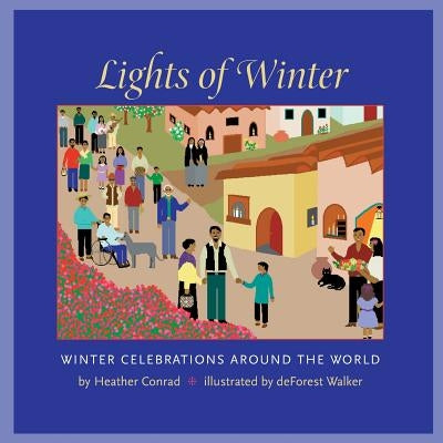 Lights of Winter: Winter Celebrations Around the World by Conrad, Heather