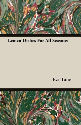 Lemco Dishes for All Seasons by Tuite, Eva