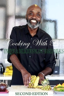 Cooking With Bo: Unique & Delicious Plant Based Meals, Second Edition by Cobb, Kenn-Bo