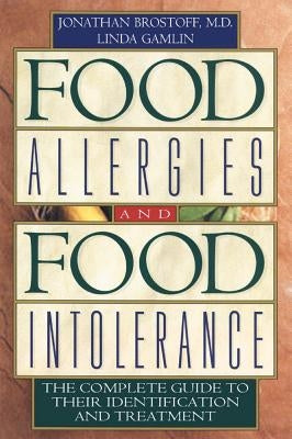 Food Allergies and Food Intolerance: The Complete Guide to Their Identification and Treatment by Brostoff, Jonathan