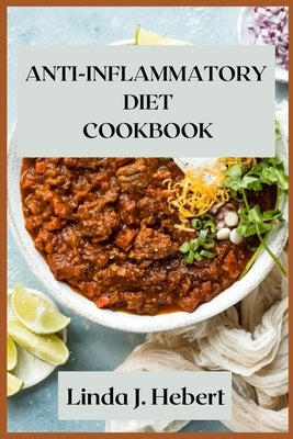 Anti-Inflammatory Diet Cookbook: No-Stress cookbook with Easy Recipes to Heal the Immune System by Hebert, Linda J.
