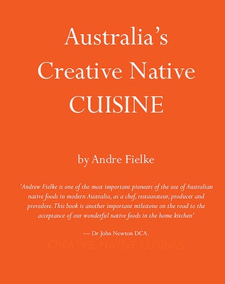 Australia's Creative Native Cuisine by Adam, Luisa