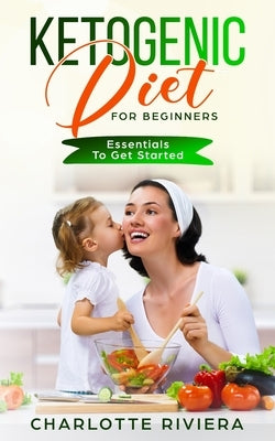 Ketogenic Diet for Beginners by Riviera, Charlotte