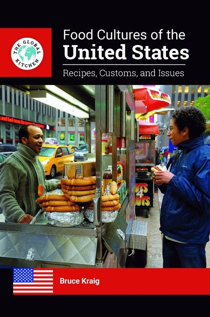 Food Cultures of the United States: Recipes, Customs, and Issues by Kraig, Bruce